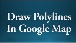 Android tutorial for beginners - 84 - Draw polylines in Google Map