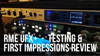 RME UFX + Plus  - Testing and First Impressions Review