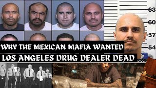 Why the Mexican Mafia wanted Los Angeles drug dealer murdered