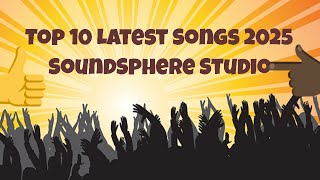 2025's Hottest Hits: Top 10 New Songs From Soundsphere Studio!