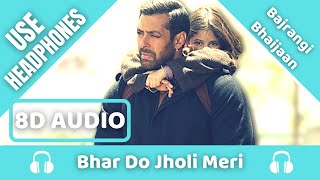 Bhar Do Jholi Meri (8D AUDIO) - Adnan Sami | Bajrangi Bhaijaan | Salman Khan Pritam | 8D Acoustica