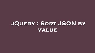 jQuery : Sort JSON by value