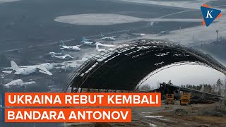 Pasukan Ukraina Klaim Rebut Kembali Bandara Antonov dari Rusia