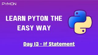 Day 13 - If Statement in Python | Learn Python the Easy Way