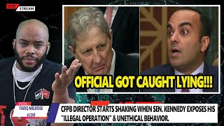CFPB Director Starts SHAKING When Sen. Kennedy EXPOSES His Illegal Operation & Unethical Behavior.