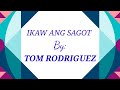 IKAW ANG SAGOT//Karaoke Version// as Popularized by:Tom Rodriguez