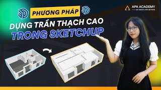 SketchUp | Hướng dẫn dựng CHUNG CƯ P3 | Phương pháp dựng TRẦN THẠCH CAO