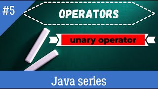 OPERATORS | Unary Operator In Java