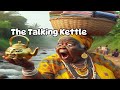 The Talking Kettle…#deliastorytime #africanfolklore #morallessonstory #mysteriousstory