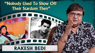 There Is No Camaraderie Now | Rakesh Bedi Talks About The Changes In The Industry | Amitabh Bachchan