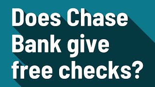 Does Chase Bank Give Free Checks