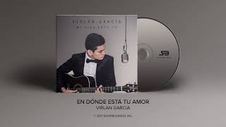 Virlan Garcia - En Donde Esta Tu Amor [ Audio]