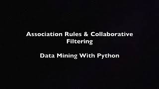 Association Rules & Collaborative Filtering - Data Mining with Python
