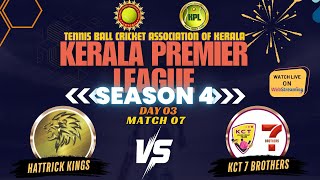 KCT 7 BROTHERS VS HATTRICK KINGS || DAY03 MATCH 07 || KERALA PREMIER LEAGUE SEASON 4 - 2024