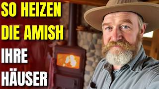 Das Geheimnis der Amish, um ihre Häuser ohne Strom und Gas zu Heizen