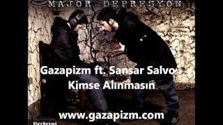 Gazapizm ft. Sansar Salvo - Kimse Alınmasın