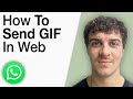 How To Send GIF in Whatsapp Web [2025 Full Guide]