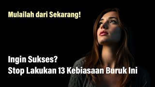 Stop Lakukan 13 Kebiasaan Buruk Ini! Jika Ingin Meraih Kesuksesan