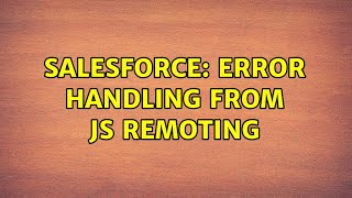 Salesforce: Error handling from JS remoting (2 Solutions!!)