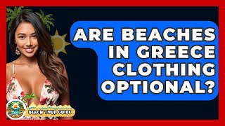 Are Beaches In Greece Clothing Optional? - Beach Tour Guide