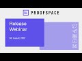 ProofSpace Release Webinar | 3rd Aug 2022