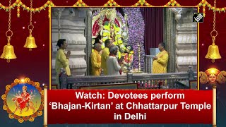 Watch: Devotees perform ‘Bhajan-Kirtan’ at Chhattarpur Temple in Delhi