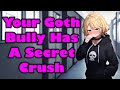 Your Goth Bully Has A Secret Crush [F4M] [Confession] [Enemies To Lovers] [ASMR]
