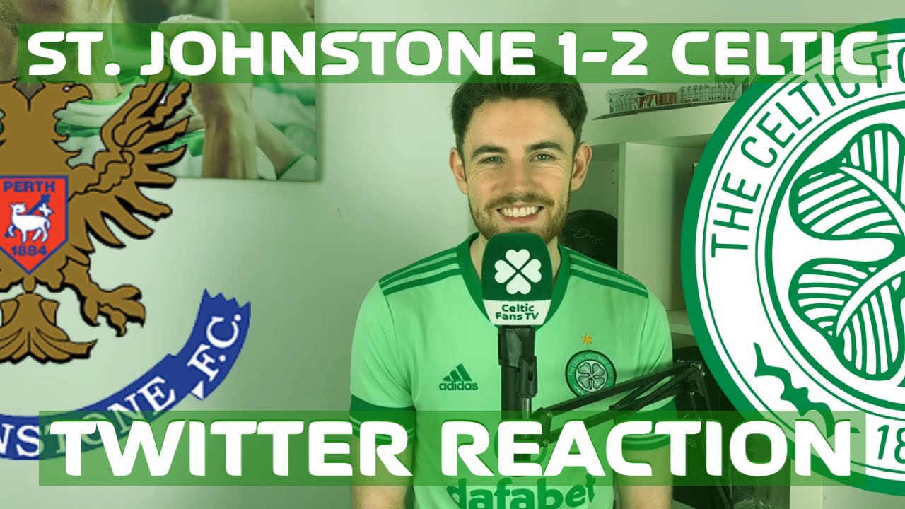 St. Johnstone 1-2 Celtic | Twitter Reactions - YouTube