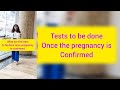 Which tests to be done once pregnancy is confirmed?