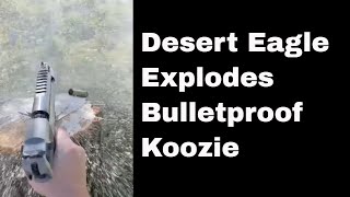 50 caliber Desert Eagle explodes koozie