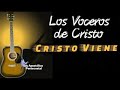 Cristo Viene/Los Voceros de Cristo