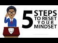 How To Reset Your Mindset (5 TIPS TO CHANGE YOUR LIFE!)