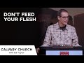 Don’t Feed Your Flesh