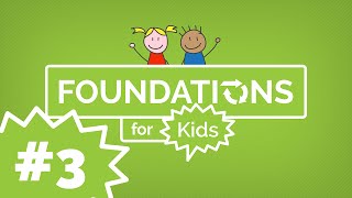 Foundations for Kids #3: How to Grow in Your Relationship With God