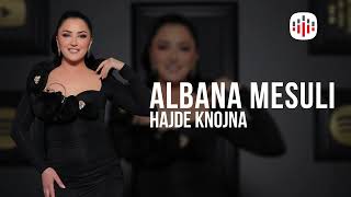 ALBANA MESULI - HAJDE KNOJNA