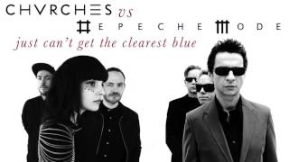 CHVRCHES VS DEPECHE MODE- Just Can't Get The Clearest Blue