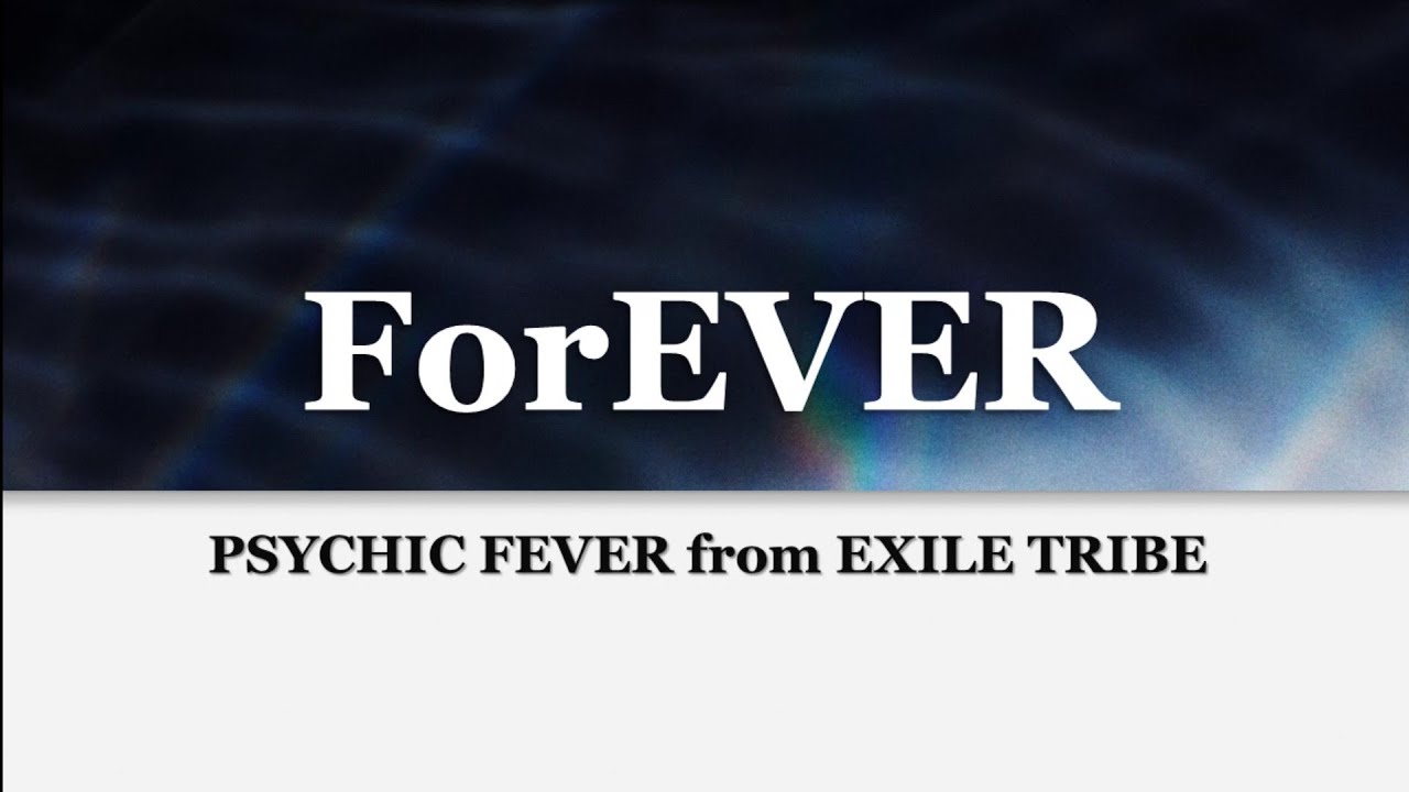 PSYCHIC FEVER From EXILE TRIBE 『ForEVER』歌詞/rom/eng Lyrics - YouTube