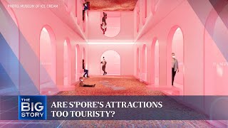 Are S'pore's attractions too touristy? | THE BIG STORY