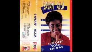 SAVAN' ALLA (Ils Ont Tout En Bas -1996) A01- Ils Ont Tout En Bas