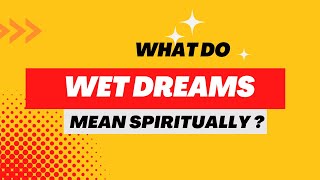 What do wet dreams mean spiritually?