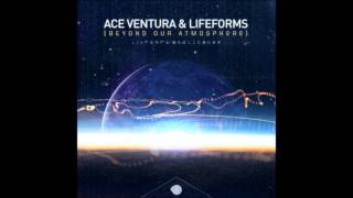 Ace Ventura & Lifeforms - Beyond Our Atmosphere