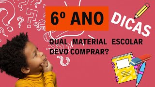 DICAS PARA O 6º ANO - MATERIAL ESCOLAR