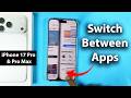 How to Quickly Switch between Apps | iPhone 17 Pro / 17 Pro Max