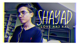 Shayad (Cover) - Love Aaj Kal | Arijit Singh | Shaloom Alfred