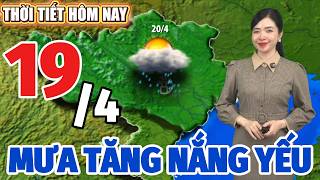 Dự báo thời tiết hôm nay mới nhất ngày 19/4 | Dự báo thời tiết 3 ngày tới mới nhất