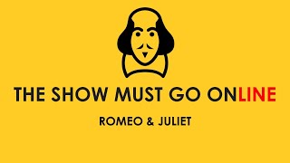 The Show Must Go Online: Romeo & Juliet