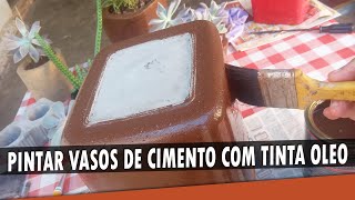 Como Pintar VASOS de Cimento Com Tinta Óleo