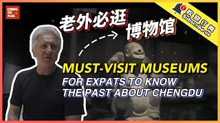 Must-visit museums for Expats to know the past about Chengdu |Chengdu Plus