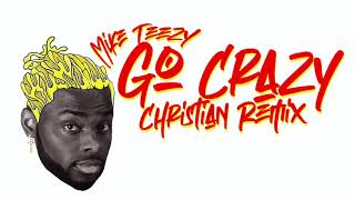 @ChrisBrownTV , @youngthug - Go Crazy (Christian Remix by Mike Teezy)