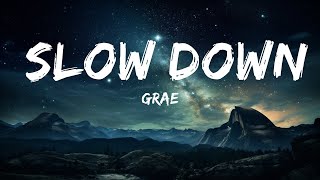 GRAE - Slow Down (Lyrics)  | 15p Lyrics/Letra